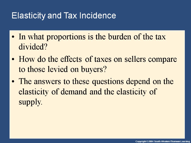 Elasticity and Tax Incidence In what proportions is the burden of the tax divided?